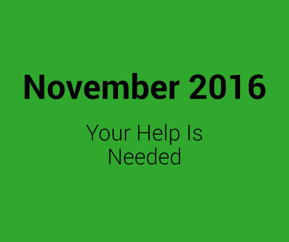 November 2016 Your Help is Needed